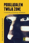 Podglądałem twoją żonę Z notatnika prywatnego.. Paweł Boguszewski, Anna Sobolewska