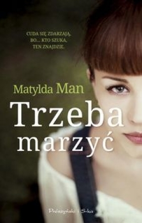 Trzeba marzyć - Matylda Man