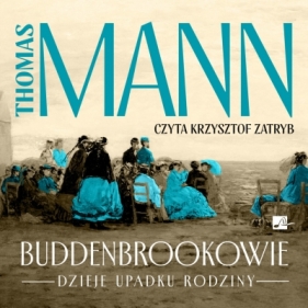 Buddenbrookowie. Dzieje upadku rodziny (książka audio) - Thomas Mann