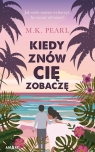 Kiedy znów cię zobaczę M. K. Pearl