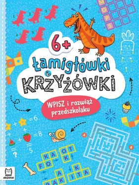 Łamigłówki i krzyżówki. Wpisz i rozwiąż przedszkolaku 6+ - Beata Karlik