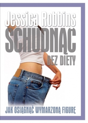 Schudnąć bez diety - Robbins Jessica