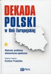 Dekada Polski w Unii Europejskiej