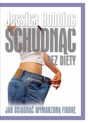 Schudnąć bez diety - Jessica Robbins