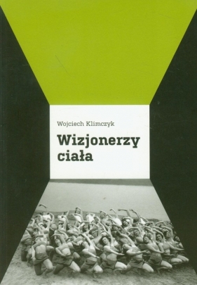 Wizjonerzy ciała - Klimczyk Wojciech