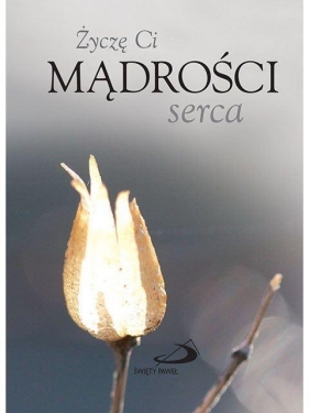 Życzę Ci mądrości serca - Helen Exley