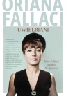 Uwielbiani. Miss Fallaci podbija Hollywood Oriana Fallaci