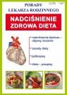 Nadciśnienie tętnicze. Zdrowa dieta Porady lekarza rodzinnego Opracowanie zbiorowe