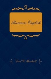 Business English; A Course in Practical Grammar and Business Correspondence for Commercial Schools