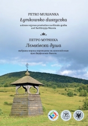 Łymkowsko duszyczka. Uobrane wjyrsze przełożůne na ślůnsko godka uod Bartłůmjeja Wanota - Petro Murjanka