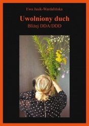 Uwolniony duch - Ewa Jasik-Wardalińska