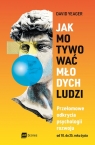 Jak motywować młodych ludzi Przełomowe odkrycia psychologii rozwoju od Yeager David