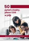  50 pytań o kadry, płace i ZUS w jednostkach sektora finansów publicznych