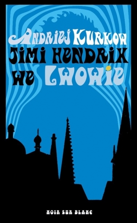 Jimi Hendrix we Lwowie - Andriej Kurkow