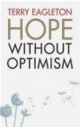 Hope Without Optimism Terry Eagleton