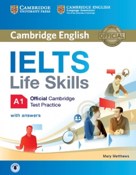 IELTS Life Skills Official Cambridge Test Practice A1 Student's Book with Answers and Audio - Matthews Mary