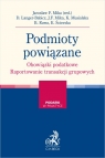 Podmioty powiązane. Obowiązki podatkowe. Raportowanie transakcji grupowych Danuta Langer-Babicz, Katarzyna Musialska, Beata Rawa, Ewa Ścierska