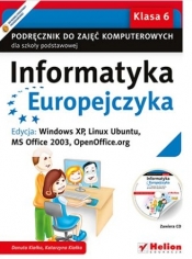 Informatyka Europejczyka 6 Podręcznik z płytą CD Edycja Windows XP Linux Ubuntu MS Office 2003 OpenOffice.org - Danuta Kiałka, Katarzyna Kiałka