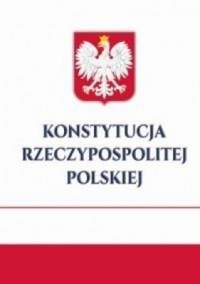 Konstytucja Rzeczypospolitej Polskiej (Uszkodzona okładka) - Opracowanie zbiorowe