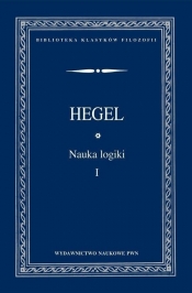 Nauka logiki. Tom 1 - Hegel Georg Wilhelm Friedrich
