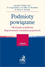 Podmioty powiązane. Obowiązki podatkowe. Raportowanie transakcji grupowych