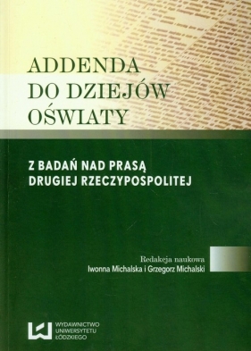 Addenda do dziejów oświaty Z badań nad prasą drugiej Rzeczypospolitej