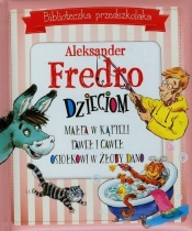 Biblioteczka przedszkolaka Aleksander Fredro dzieciom Małpa w kąpieli Paweł i Gaweł Osiołkowi w żłoby dano - Aleksander Fredro