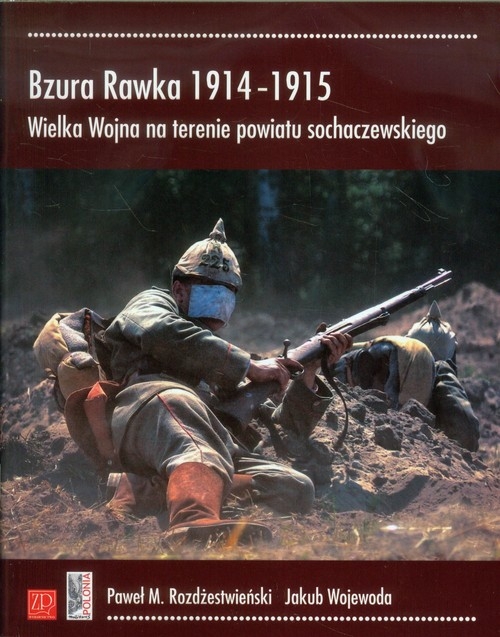 Bzura Rawka 1914-1915. Wielka Wojna na terenie powiatu sochaczewskiego