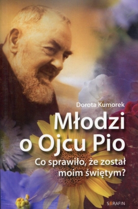 Młodzi o Ojcu Pio - Dorota Kumorek