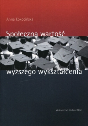 Społeczna wartość wyższego wykształcenia - Kokocińska Anna<br />