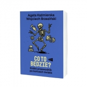Co to będzie? Krótki przewodnik po końcach świata - Wojciech brzeziński, Agata Kaźmierska