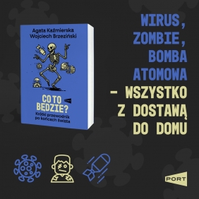Co to będzie? Krótki przewodnik po końcach świata - Wojciech Brzeziński, Agata Kaźmierska