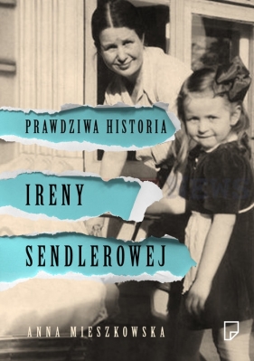 Prawdziwa historia Ireny Sendlerowej - Mieszkowska Anna
