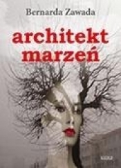 Architekt marzeń - Zawada Bernarda