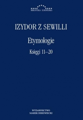 Etymologie. Księgi 11-20 - Izydor z Sewilli