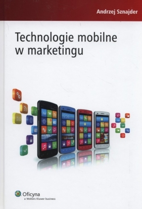 Technologie mobilne w marketingu - Sznajder Andrzej