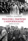Piłsudski Dmowski i niepodległość