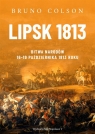 Lipsk 1813. Bitwa Narodów 16-19 października 1813 roku Bruno Colson