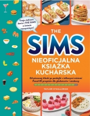 The Sims. Nieoficjalna książka kucharska. Od pieczonej Alaski po pankejki z żelkowymi misiami. Ponad 85 przepisów dla głodomorów i smakoszy - Taylor O’Halloran