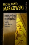 Powszechna rozwiązłość Schulz, egzystencja, literatura Markowski Michał Paweł
