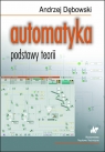 Automatyka Podstawy teorii Dębowski Andrzej