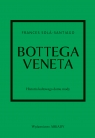 Bottega Veneta. Historia kultowego domu mody Frances Solá-Santiago