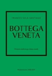 Bottega Veneta. Historia kultowego domu mody - Frances Solá-Santiago