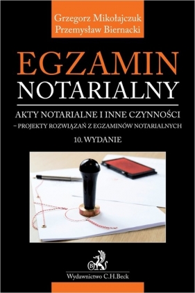 Egzamin notarialny 2024. Akty notarialne i inne czynności - projekty rozwiązań z egzaminów notarialn - Przemysław Biernacki, Grzegorz Mikołajczuk