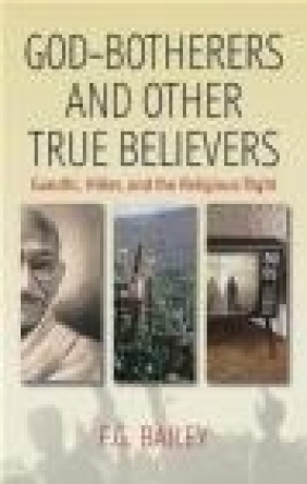 God-Botherers and Other True Believers F.G. Bailey, F Bailey