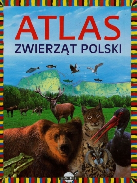 Atlas zwierząt Polski - Ulanowski Krzysztof