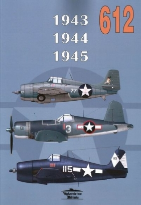 Malowanie i oznakowanie samolotów USN, USMC, USCG 1943-1945. Numer 612 - Janusz Ledwoch