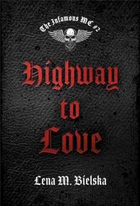 The Infamous MC T.2 Highway to Love - Lena Bielska