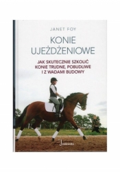 Konie ujeżdżeniowe - jak skutecznie szkolić konie - Janet Foy