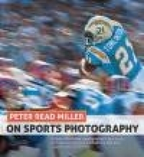Peter Read Miller on Sports Photography Peter Read Miller